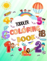 Toddler Coloring Book: My First Big Book of Easy Educational Coloring Pages of Animal Letters A to Z, Numbers for Boys & Girls, Kids ages 1-4, Preschool and Kindergarten B08NXFW36L Book Cover