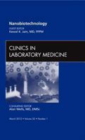 Nanooncology, an Issue of Clinics in Laboratory Medicine, Volume 32-1 1455738832 Book Cover
