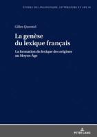 La Gen�se Du Lexique Fran�ais: La Formation Du Lexique Des Origines Au Moyen-�ge 3631656777 Book Cover