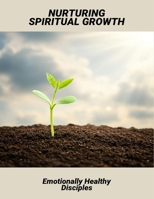 Nurturing Spiritual Growth: Emotionally Healthy Disciples B0FSF6V8KH Book Cover