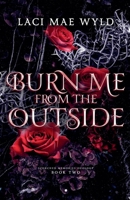 Burn Me From The Outside (Scorched Memories) 1764516931 Book Cover