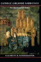 Catholic Girlhood Narratives: The Church and Self-Denial 1555532691 Book Cover