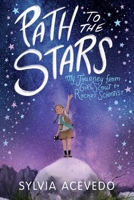 Path to the Stars: My Journey from Girl Scout to Rocket Scientist 1328809560 Book Cover