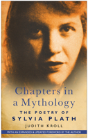 Chapters in a Mythology: The Poetry of Sylvia Plath 0060124571 Book Cover