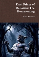 Dark Prince of Baltorian: The Homecoming 1300478101 Book Cover