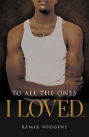 To all the ones I loved... null Book Cover