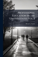 Professional Education in the United States Vol 2 1149489723 Book Cover
