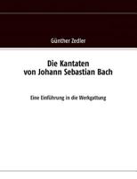 Die Kantaten von Johann Sebastian Bach: Eine Einführung in die Werkgattung 3842357257 Book Cover