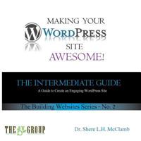 Making Your WordPress Site Awesome: The Intermediate Guide 0692052518 Book Cover