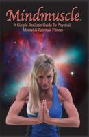 MINDMUSCLE: A Simple Realistic Guide to Physical, Mental, and Spiritual Fitness 1934051373 Book Cover