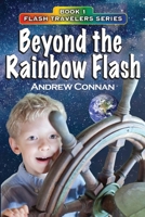 Beyond the Rainbow Flash: Book 1 in the Flash Travelers Series 0996836268 Book Cover