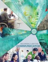 Becoming a Better Communicator: A Basic Course in Interpersonal and Public Communication 1524937320 Book Cover