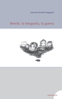 Brecht, la fotografia, la guerra 8874901496 Book Cover