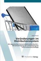 Veränderungen im Distributionssystem: der japanischen Konsumelektronikindustrie - Berücksichtigung der Entwicklung der Informationstechnologie 3639434129 Book Cover