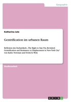 Gentrification im urbanen Raum: Reflexion des Fachartikels „The Right to Stay Put, Revisited: Gentrification and Resistance to Displacement in New ... Newman und Evelin K. Wyly 3656324905 Book Cover