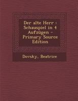 Der Alte Herr: Schauspiel in 4 Aufzugen 1289798087 Book Cover