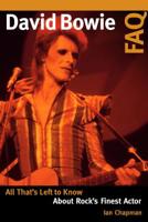 David Bowie FAQ: All That's Let to Know about Rock's Finest Actor 1617137065 Book Cover