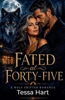 Fated at Forty-Five: A Wolf Shifter Romance B0H77883ZX Book Cover