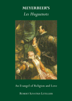 Meyerbeer� (Tm)S Les Huguenots: An Evangel of Religion and Love 1443856665 Book Cover