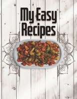 My Easy Recipe. Create Your Own Collected Recipe Book. Blank Recipe Book to Write in, Document all Your Special Recipes and Notes for Your Favorite. Collect the Recipes You Love in Your Own Recipe Boo 1673635881 Book Cover