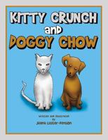 Kitty Crunch and Doggy Chow 1493186124 Book Cover