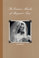The Common Miracles of Margaret's Time 0557299624 Book Cover