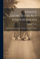 Ernste Antworten auf Kinderfragen: Ausgewählte Kapitel aus einer praktischen Pädagogik fürs Haus 1021693642 Book Cover