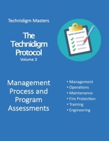 The Technidigm Protocol, Volume 3, Management Process and Program Assessments: A comprehensive guide from Technidigm Masters for safety team inspectors at critical facilities. B09B4R1WJH Book Cover