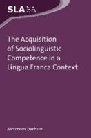 The Acquisition of Sociolinguistic Competence in a Lingua Franca Context 1783091436 Book Cover