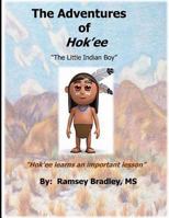 The Adventures of Hok'ee: Hok'ee learns an important lesson 1793062498 Book Cover