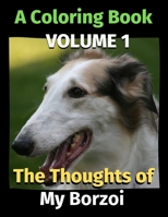 The Thoughts of My Borzoi: A Coloring Book Volume 1 B08KQYRWSS Book Cover