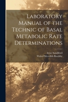 Laboratory Manual of the Technic of Basal Metabolic Rate Determinations 1021452181 Book Cover