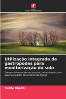 Utilização integrada de gastrópodes para monitorização do solo: Desenvolvimento de um teste de contaminação para algumas regiões do nordeste da Argélia 6204148311 Book Cover