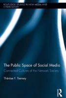 The Public Space of Social Media: Connected Cultures of the Network Society 1138649309 Book Cover