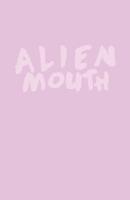 Alien Mouth 1516945794 Book Cover
