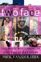 Two Face: The Mysterious Mistress and the Confession 1678706930 Book Cover