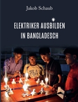 Elektriker ausbilden in Bangladesch (German Edition) 3758336775 Book Cover