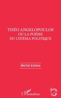 Théo Angelopoulos ou la poésie du cinéma politique (Champs Visuels) (French Edition) 2343213577 Book Cover