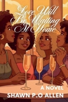 Love Will Be Waiting At Home B0GY3YCZH8 Book Cover