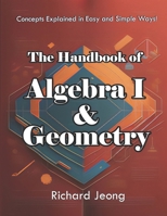 The Handbook of Algebra 1 and Geometry B0CFD2RFWS Book Cover