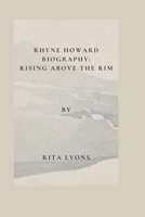 RHYNE HOWARD BIOGRAPHY: RISING ABOVE THE RIM B0DWJXGCK7 Book Cover