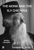 The Monk and the Sly Chickpea: Travels on Corfu 099929184X Book Cover