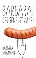 Barbara! Der Senf ist alle! 3752816791 Book Cover