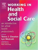 Working in Health and Social Care: An Introduction for Allied Health Professionals 0443074887 Book Cover