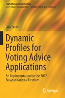 Dynamic Profiles for Voting Advice Applications : An Implementation for the 2017 Ecuador National Elections 3030240894 Book Cover