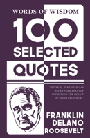 Words Of Wisdom: 100 Selected Quotes by Franklin d. roosevelt with Beautiful Illustrations B0DVQK586V Book Cover