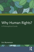 Why Human Rights?: A Philosophical Guide 0367723077 Book Cover