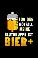F�r den Notfall meine Blutgruppe ist Bier: A5 Jahresplaner Kalender Wochenplaner Organizer Terminkalender Blutgruppe Bier, Pils, Hopfen und malz, Alkohol, saufen, k�hler Blondes Planer - Geschenkidee  1676279318 Book Cover