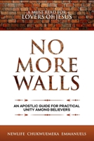 No More Walls: An Apostolic Guide for Practical Unity Among Believers B0F9KZC1S1 Book Cover