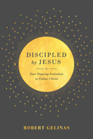 Discipled by Jesus: Your Ongoing Invitation to Follow Christ 1631468286 Book Cover